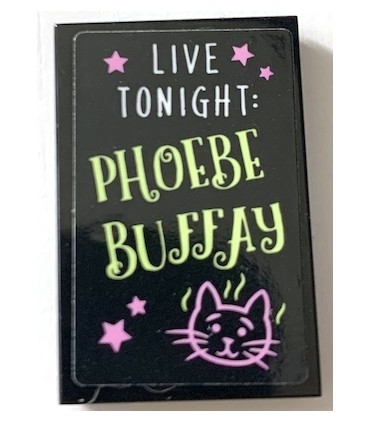 Black Tile 2 x 3 with White 'LIVE TONIGHT' and Bright Light Yellow 'PHOEBE BUFFAY' Pattern (Sticker) - Set 21319